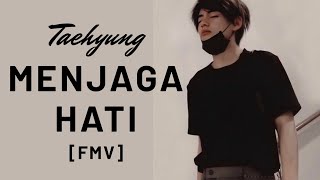 Taehyung - Menjaga Hati [FMV]