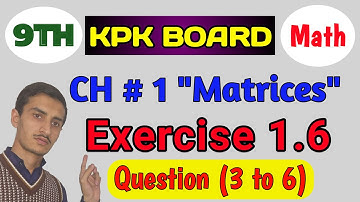 Class 9th Math | Chapter 01 Matrices, Ex 1.6 Q 3 to 6 | Learning Core