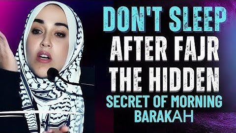 The Secret of Morning Barakah | Yasmin Mogahed | Why You Shouldn’t Sleep After Fajr !!