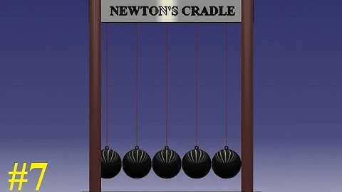 NEWTONS CRADLE SIMULATION USING CATIA