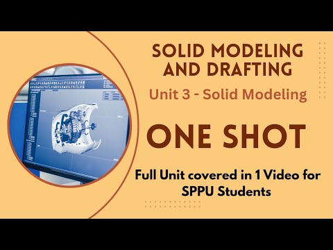SPPU SE Mechanical/Auto&Robo : Solid Modeling ONE SHOT LECTURE - Solid Modeling and Drafting