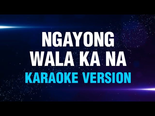 NGAYONG WALA KA NA - Bing Rodrigo | Karaoke Version | koolSound
