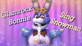 [SFM/FNAF SB] | Glamrock Bonnie Sing Snowman | Complete Version |