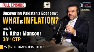 Uncovering Pakistan's Economy: What is Inflation? | Dr. Athar Mansoor | TWT | World Times Institute