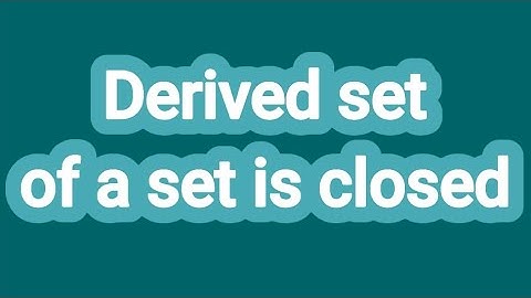 Derived set of a set is closed.
