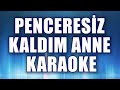 Penceresiz Kald脹m Anne Karaoke Ton Do Penceresiz Kald脹m Anne Karaoke Ton Do