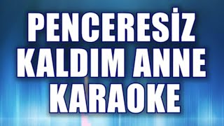 Penceresiz Kaldım Anne  Karaoke  ton: Do