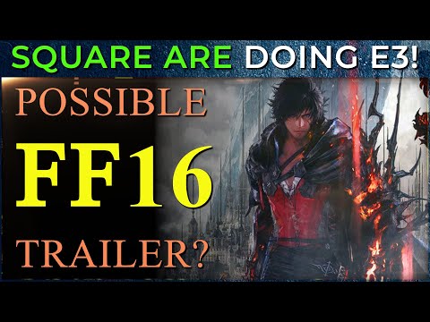 Square Presenting at E3 2021! Possible Final Fantasy 16 Trailer?