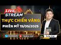 LIVE GIAO DỊCH VÀNG (PHIÊN MỸ 15/05/2026) | DỰ BÁO VÀNG (XAUUSD) #phantichvang#giavanghomnay