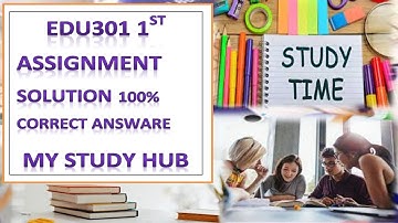EDU301 Assignment 1 Solution 2022 | MY STUDY HUB | 100% correct Answer