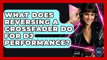 What Does Reversing A Crossfader Do For DJ Performance? - Electronic Mix Masters