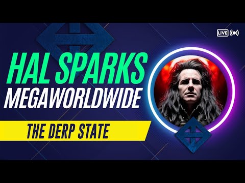 ANTI-ESTABLISHMENTARIANISMISTS VS THE DERP STATE - HAL SPARKS MEGAWORLDWIDE