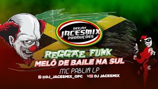 Melô De Baile Na Sul- Mc Pablin Lp- Dj Jacesmix