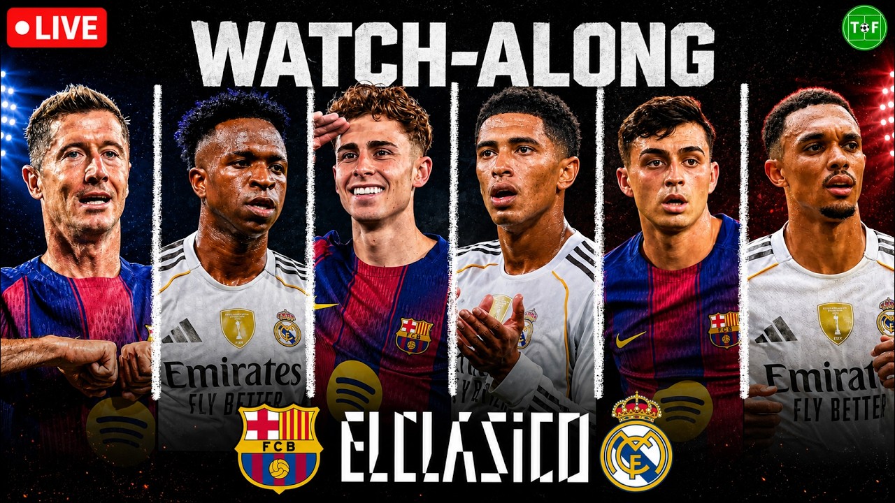 Barcelona v Real Madrid El Clasico LaLiga Watchalong LIVE | TFHD
