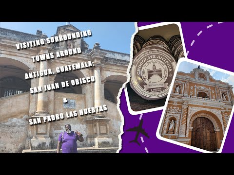 Visiting surrounding towns around Antigua, Guatemala: San Juan de Obispo & San Padro Las Huertas