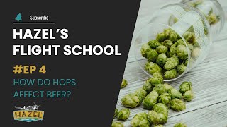 How Do Hops Affect Beer? | Flight School Ep. 4