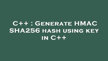 C++ : Generate HMAC SHA256 hash using key in C++