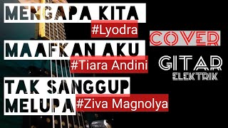 Download Lagu Mengapa Kita / Maafkan Aku / Tak Sanggup Melupa - Lyodra / Tiara / Ziva (Cover Gitar elektrik) MP3