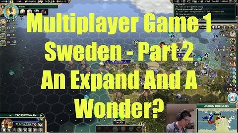 Civ 5 Multiplayer Game 1 - Sweden Part 2: An Expand And A Wonder?