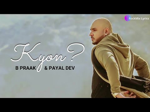 Jane Wale Laut Kar Tu Aaya Kyon Nahi - B Praak & Payal Dev | Kyon (Lyrics) | RockMix Lyrics