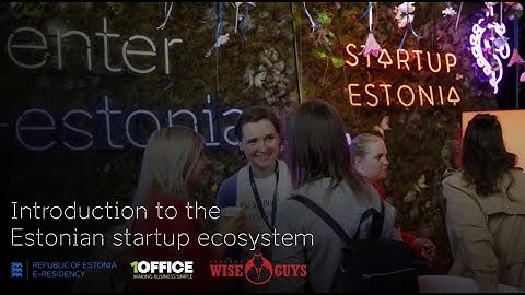 Introduction to the Estonian Startup ecosystem