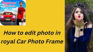 How to edit photo in Royal car photo frame screenshot 2