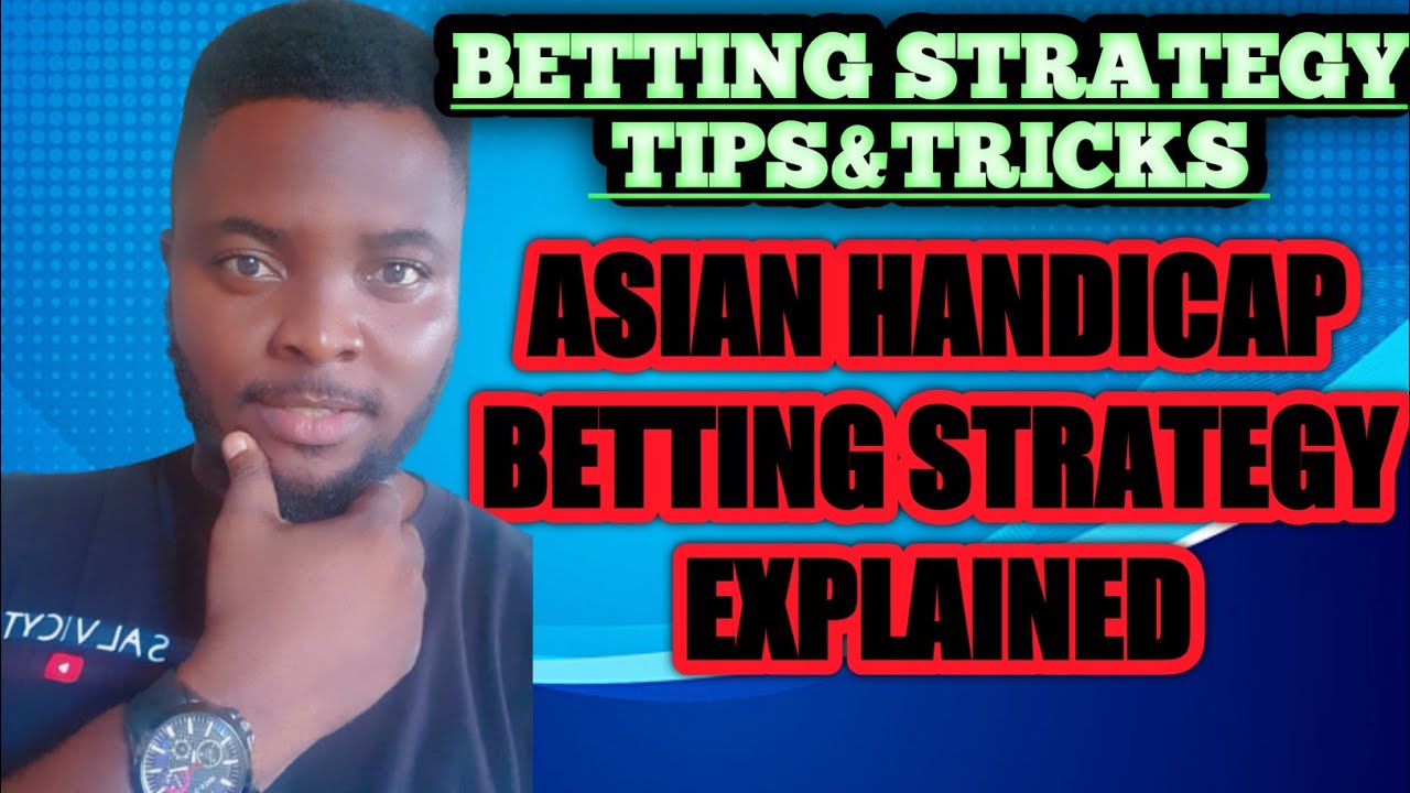 Asian Handicap Betting Market Explained what is Asian Handicap and how