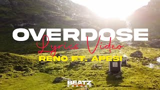 Reno Music Ft. Apesi - Overdose (Lyrics Video)