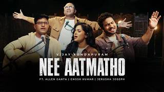 Nee Aatmatho | Telugu Worship Song | Vijay Kondapuram ft. Allen Ganta, Enosh Kumar & Jerusha Joseph