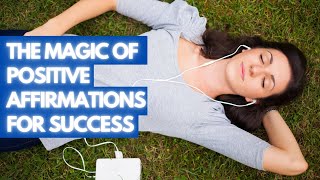 The Magic of Positive Affirmations for Success #affirmations #success