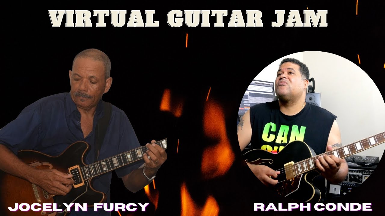 Virtual Guitar Jam Jocelyn Furcy / Ralph Conde