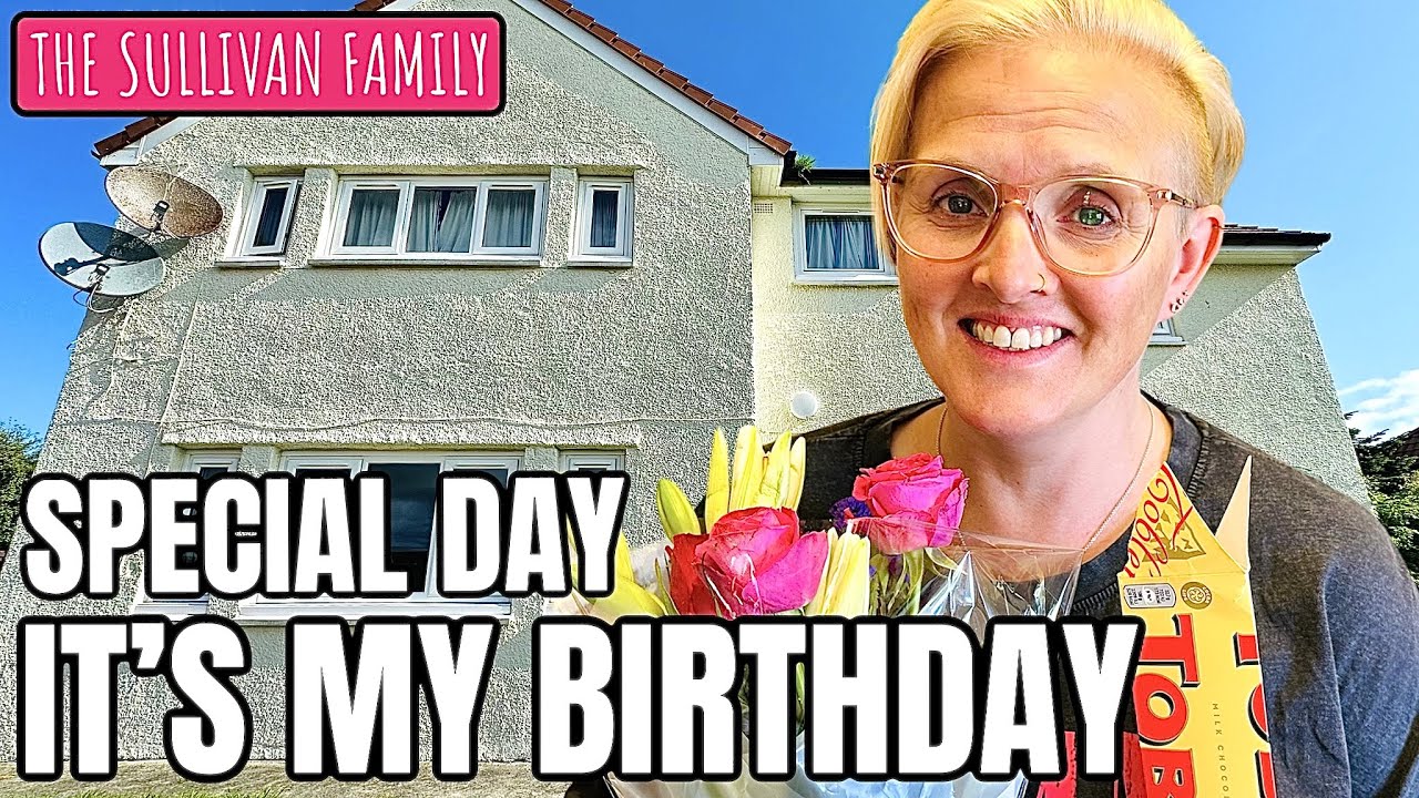 SPECIAL DAY | It's my BIRTHDAY | The Sullivan Family