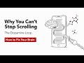 Why You Can't Stop Scrolling "The Dopamine Loop" (How to Fix Your Brain)