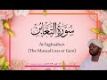 64 At Taghaabun The Mutual Loss Or Gain Beautiful Quran Recitation By Sheikh Noreen Muhammad 