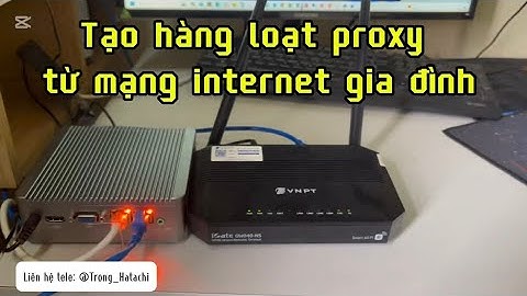 Tạo hàng loạt proxy từ mạng internet gia đình