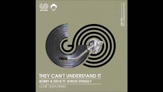 Bobby & Steve Ft. Byron Stingily - They Can't Understand It (Louie Vega Remix)