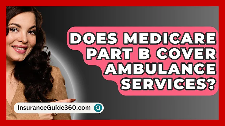 Does Medicare Part B Cover Ambulance Services? -  InsuranceGuide360.com
