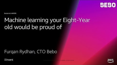AWS re:Invent 2018: Machine Learning Your Eight-Year-Old Would Be Proud Of (AIM390)