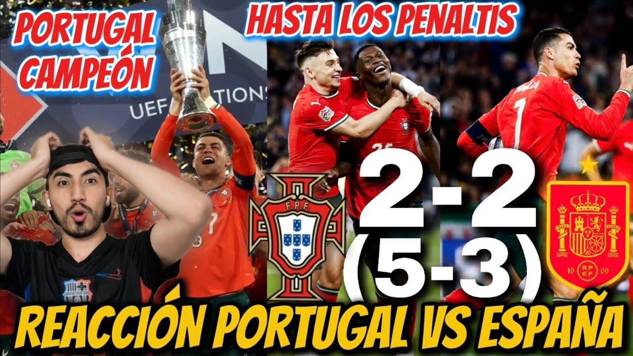 REACCIÓN A LA FINAL NATIONS LEAGUE PORTUGAL VS ESPAÑA 2-2 (5-3) PORTUGAL CAMPEÓN EN LOS PENALES