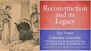 Eric Foner on Reconstruction and its Legacy