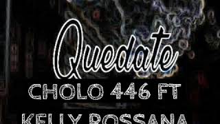 CHOLO 446 FT KELLY ROSSANA/QUEDATE/