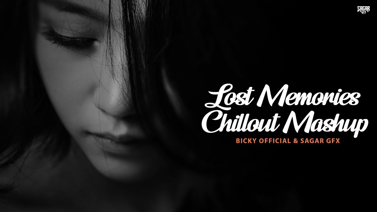 Lost Memories Chillout Mashup 2022 | BICKY OFFICIAL & SAGAR GFX | Emotions Chillout Remix |