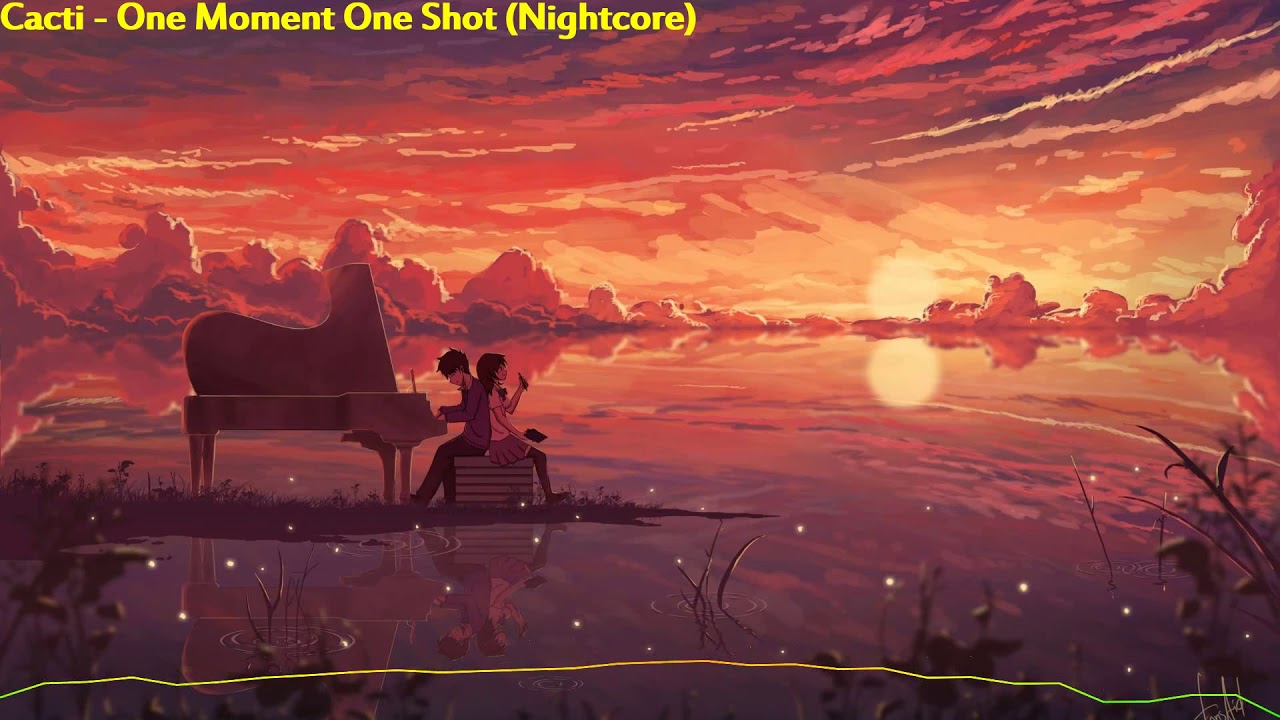 Cacti - One Moment One Shot (Nightcore)