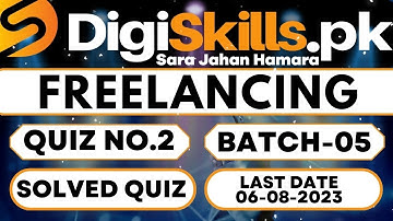 Digiskills Freelancing Quiz No.2 Batch-05 Solved | Digiskills 2.0 Freelancing Course| Syed Umair Ali