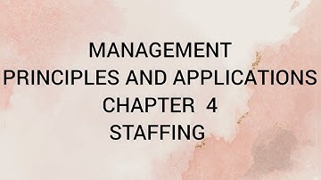 MANAGEMENT PRINCIPLES AND APPLICATIONS// CHAPTER 4 // STAFFING AND LEADING// BCU // 1 SEM //B.COM