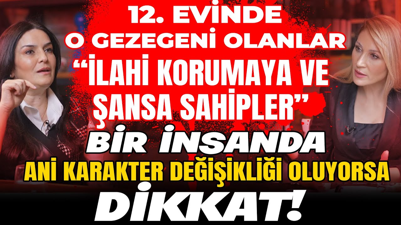 12. Evinde O Gezegeni Olanlar “İlahi Korumaya ve Şansa Sahipler” Ani Karakter Değişikliğine DİKKAT!