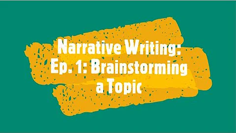 Narrative Writing Episode 1 Brainstorming a Topic
