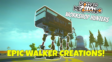 EPIC WALKER CREATIONS! - Scrap Mechanic Workshop Hunters Gameplay - EP 5