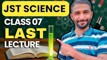 JST Science Class 7 | Last Lecture | Full Chapter
