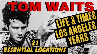 Tom Waits Story: Life & Times Los Angeles Years. 21 Essential Locations